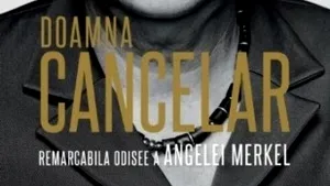 O carte pe zi: „Doamna Cancelar. Remarcabila odisee a Angelei Merkel”, de Kati Morton