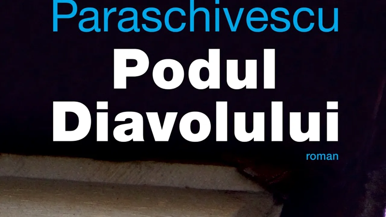O carte pe zi: „Podul Diavolului” de Radu Paraschivscu