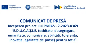 Începerea proiectului PNRAS - 2-2023-0369  ”E.D.U.C.A.Ț.I.E. (echitate, desegregare, umanitate, comunicare, abilități, toleranță, inovație, egalitate de șanse) pentru toți!”