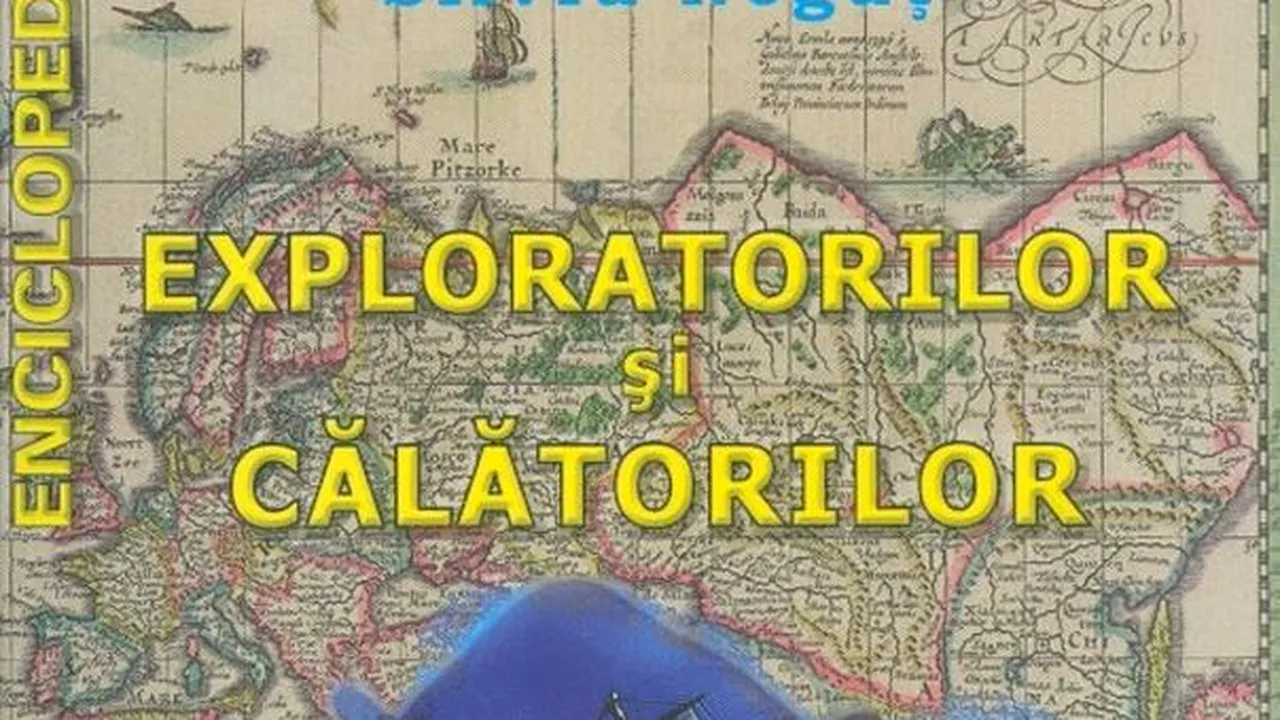 O carte pe zi: „Enciclopedia exploratorilor şi călătorilor din toate timpurile şi din toată lumea”