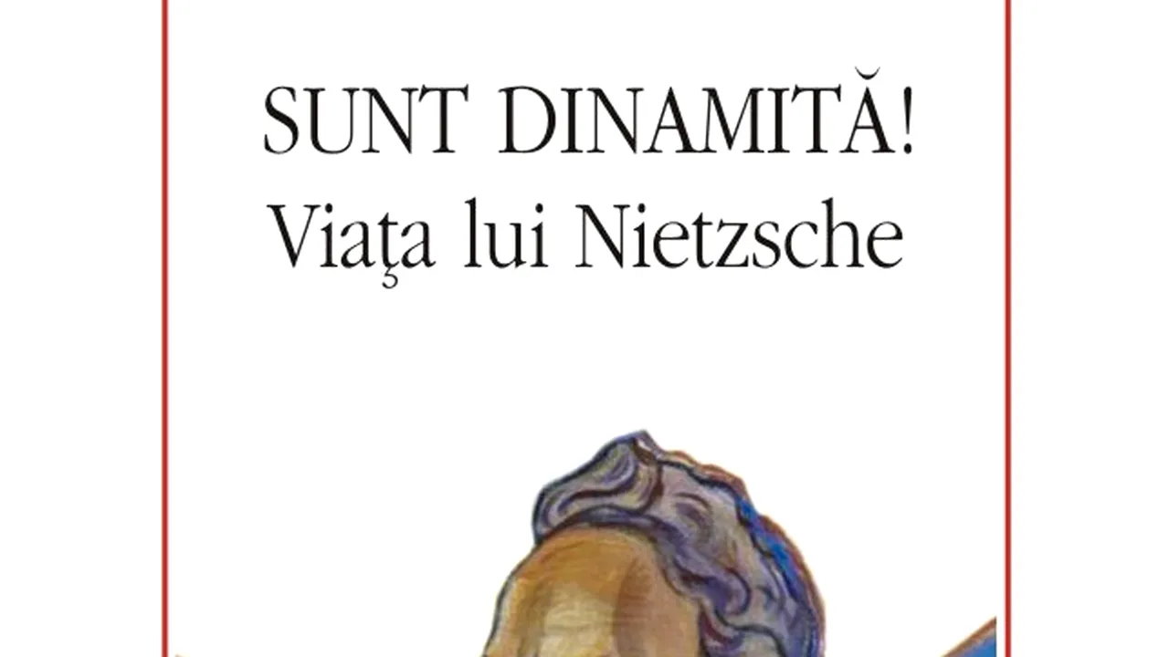 O carte pe zi:„Sunt dinamită! Viaţa lui Nietzsche” de Sue Prideaux
