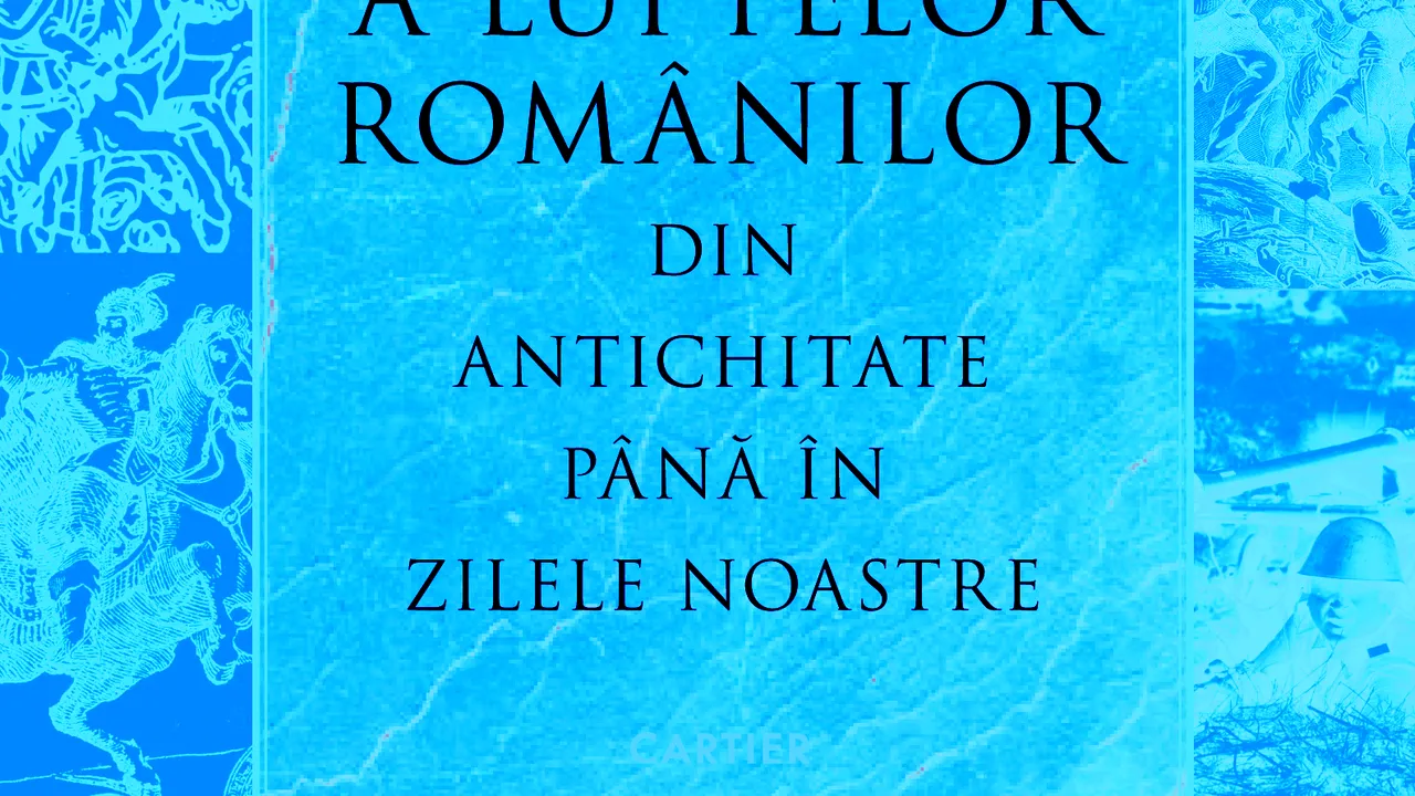 O carte pe zi: ”Mereu nerostita istorie a luptelor românilor din Antichitate până în zilele noastre