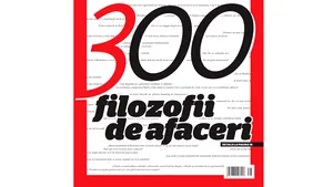 Ediţie aniversară BUSINESS Magazin - 300 filozofii de afaceri, lansată luni