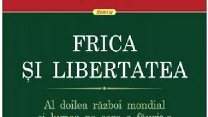 O carte pe zi: ”Frica şi libertatea” de Keith Lowede 
