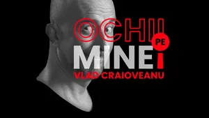 „Ochii pe mine!”, cu Vlad Craioveanu. Invitat este Dan Oros - Head of Marketing Google & YouTube