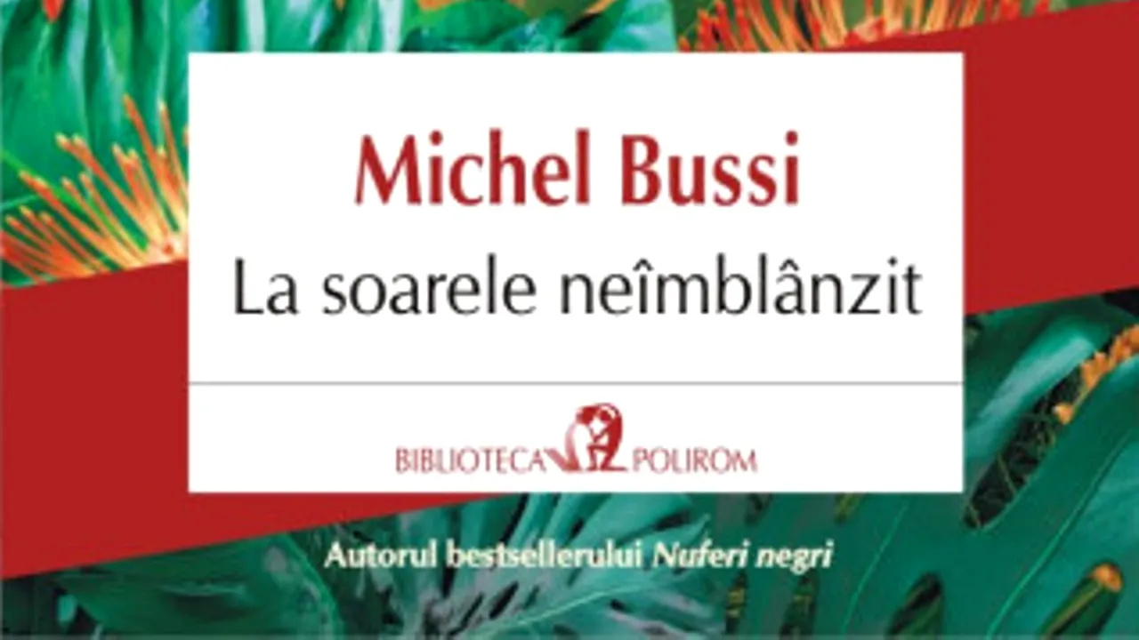 O carte pe zi: „La soarele neîmblânzit” de Michel Bussi