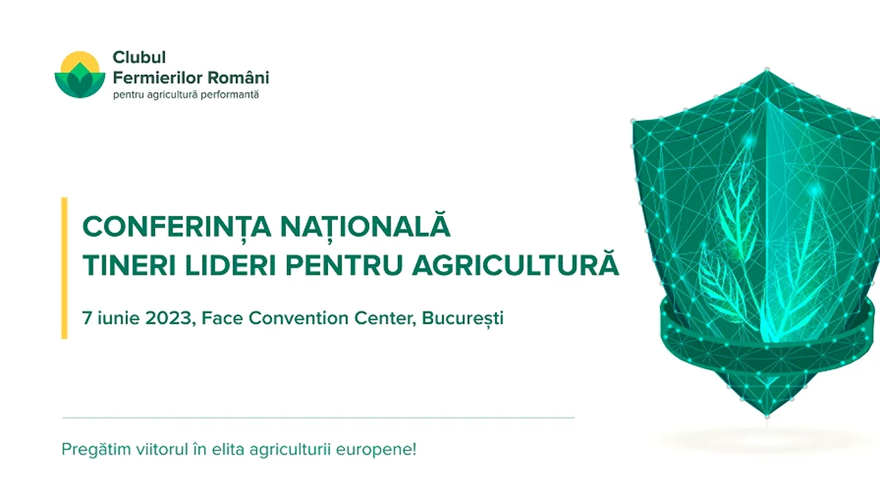 Conferinţa Naţională „Tineri Lideri pentru Agricultură” vă invită la cea de-a III-a ediţie