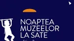 Pe 6 septembrie revine Noaptea Muzeelor la Sate. Muzeele rurale se pot înscrie până pe 20 august