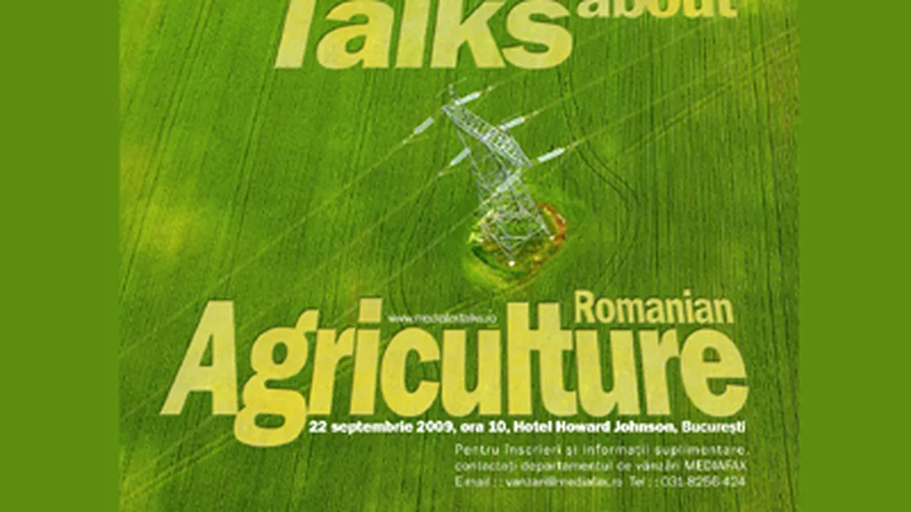 Soluţiile de redresare a agriculturii, analizate la Mediafax Talks about Romanian Agriculture